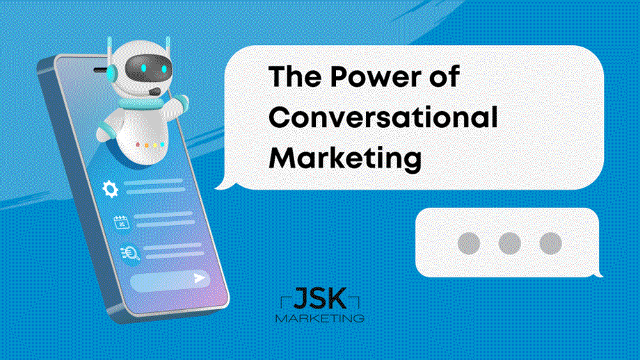 Power of Conversational Marketing by JSK Marketing
